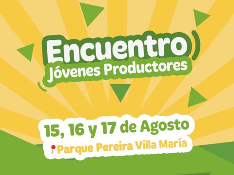 Villa María será sede del encuentro de “Jóvenes Productores 2025”