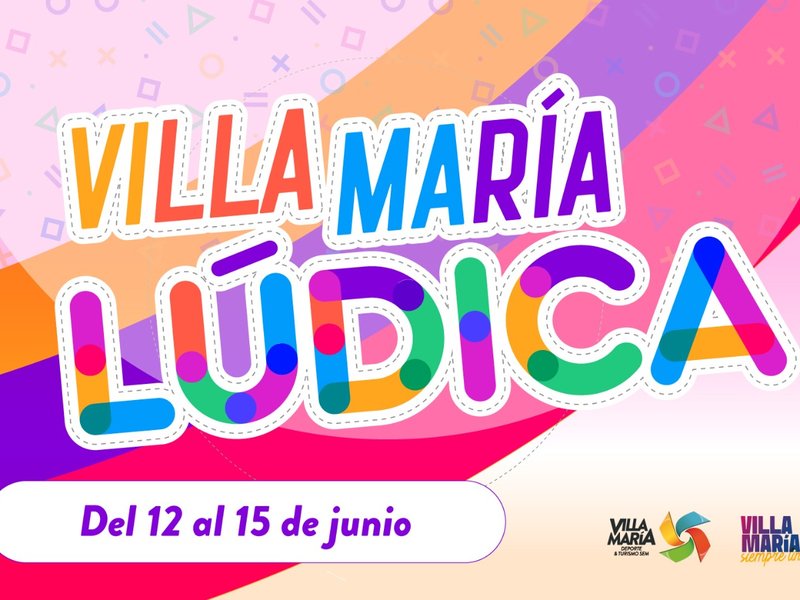 Este fin de semana llega la segunda edición de “Villa María Lúdica”